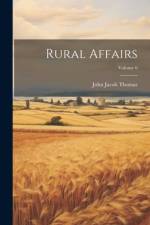 Rural Affairs; Volume 6 af John Jacob Thomas