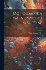 Monographia Hymenomycetum Sueciae; Volume 1 af Elias Magnus Fries