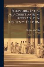 Scriptores Latini, Jussu Christianissimi Regis Ad Usum Serenissimi Delphini af Abraham John Valpy