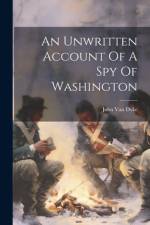 An Unwritten Account Of A Spy Of Washington af John Van Dyke
