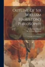 Outline Of Sir William Hamilton's Philosophy af John Clark Murray