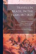 Travels In Brazil, In The Years 1817-1820