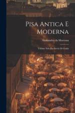 Pisa Antica E Moderna af Alessandro Da Morrona