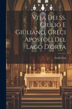 Vita Dei Ss. Giulio E Giuliano, Greci Apostoli Del Lago D'orta af Carlo Fusi