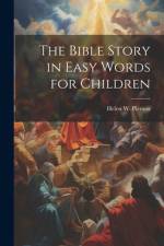 The Bible Story in Easy Words for Children af Helen W Pierson