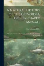 A Natural History of the Crinoidea, or Lily-shaped Animals af John Sebastian Miller