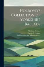 Holroyd's Collection of Yorkshire Ballads af Abraham Holroyd