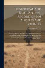 Historical and Biographical Record of Los Angeles and Vicinity af James Miller 1834-1918 Guinn