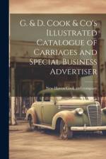 G. & D. Cook & Co's Illustrated Catalogue of Carriages and Special Business Advertiser