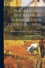 Portrait and Biographical Album of Knox County, Illinois