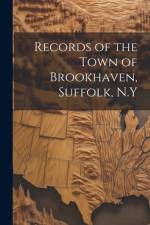 Records of the Town of Brookhaven, Suffolk, N.Y