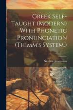 Greek Self-taught (modern) With Phonetic Pronunciation (Thimm's System.) af Nicolaos Anastassiou