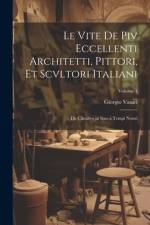 Le vite de piv eccellenti architetti, pittori, et scvltori italiani af Giorgio 1511-1574 Vasari