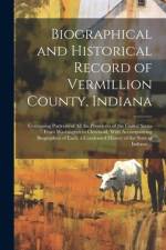 Biographical and Historical Record of Vermillion County, Indiana