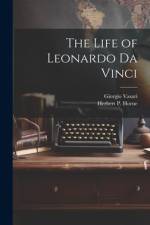 The Life of Leonardo Da Vinci af Giorgio 1511-1574 Vasari