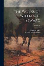 The Works of William H. Seward; Volume 03 af William Henry 1801-1872 Seward