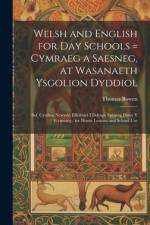 Welsh and English for Day Schools = Cymraeg a Saesneg, at Wasanaeth Ysgolion Dyddiol af Thomas Bowen