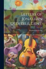 Letters of Jonathan Oldstyle, Gent. af Washington 1783-1859 Irving
