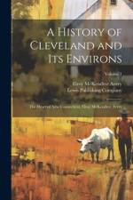 A History of Cleveland and Its Environs; the Heart of New Connecticut, Elroy McKendree Avery; Volume 1 af Elroy McKendree 1844-1935 Avery