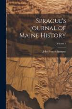 Sprague's Journal of Maine History; Volume 7 af John Francis Sprague