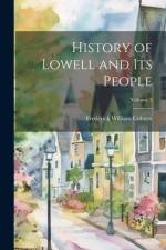 History of Lowell and Its People; Volume 3 af Frederick William 1870- Coburn