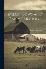 Milch Cows and Dairy Farming . . . af Charles Louis 1824-1889 Flint