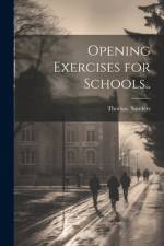 Opening Exercises for Schools.. af Thomas Sanders