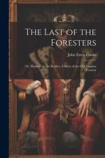 The Last of the Foresters af John Esten Cooke