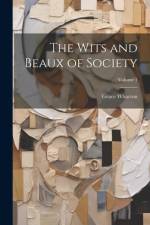The Wits and Beaux of Society; Volume 1 af Grace Wharton