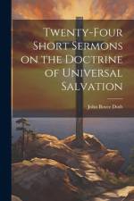 Twenty-Four Short Sermons on the Doctrine of Universal Salvation af John Bovee Dods