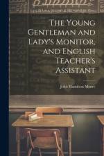 The Young Gentleman and Lady's Monitor, and English Teacher's Assistant af John Hamilton Moore