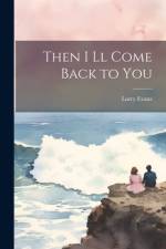 Then I ll Come Back to You af Larry Evans