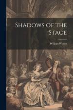 Shadows of the Stage af William Winter