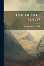 One of Life's Slaves af Jonas Lauritz Idemil Lie
