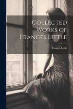 Collected Works of Frances Little af Frances Little
