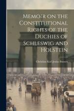 Memoir on the Constitutional Rights of the Duchies of Schleswig and Holstein af Christian Karl Josias Bunsen