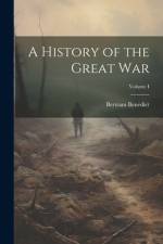 A History of the Great War; Volume I af Bertram Benedict