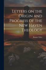 Letters on the Origin and Progress of the New Haven Theology af Bennet Tyler