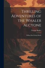 Thrilling Adventures of the Whaler Alcyone af George Barker