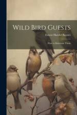 Wild Bird Guests af Ernest Harold Baynes