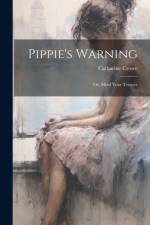 Pippie's Warning; or, Mind Your Temper af Catharine Crowe