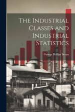 The Industrial Classes and Industrial Statistics af George Phillips Bevan