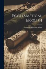 Ecclesiastical English af George Washington Moon