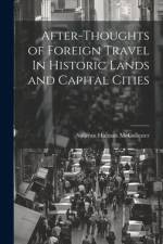 After-Thoughts of Foreign Travel In Historic Lands and Capital Cities af Sullivan Holman Mccollester