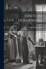 Hints to Housewives af Frederick MacMillan