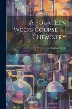 A Fourteen Weeks Course in Chemistry af J Dorman Steele