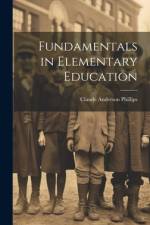 Fundamentals in Elementary Education af Claude Anderson Phillips