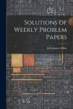 Solutions of Weekly Problem Papers af John James Milne