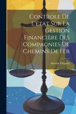 Controle de l'état sur la Gestion Financière des Compagnies de Chemins de Fer af Antoine Filippini