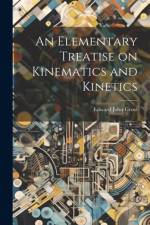 An Elementary Treatise on Kinematics and Kinetics af Edward John Gross